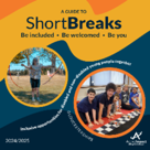 Cover of Active Impact's Guide to Short Breaks with text stating 'be included, be welcomed, be you and some images of children and young people undertaking activities