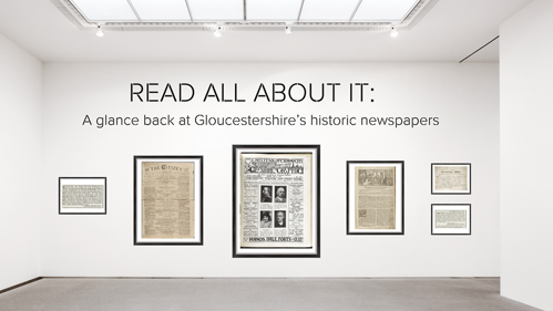 A image of a white wall with various framed newspaper articles on it, with the text "Read all about it: a glance back at Gloucestershire's historic newspapers"