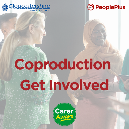 Three smiling people talking with ‘Coproduction – get involved text’ over a shadow image which also has the GCC, People Plus and Carer Aware logos