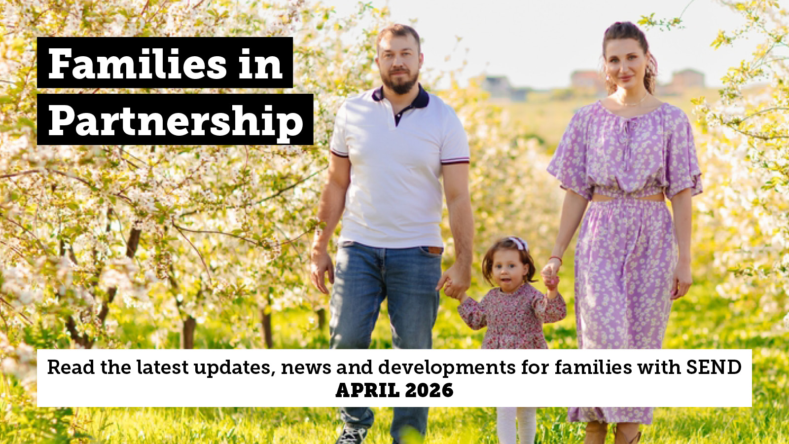 Banner advertising Families in Partnership newsletter, April 2026 edition stating 'Read the latest updates, news and developments for families with SEND April 2026